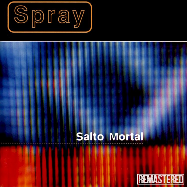 "Salto Mortal" é a mais recente remasterização de SPRAY
