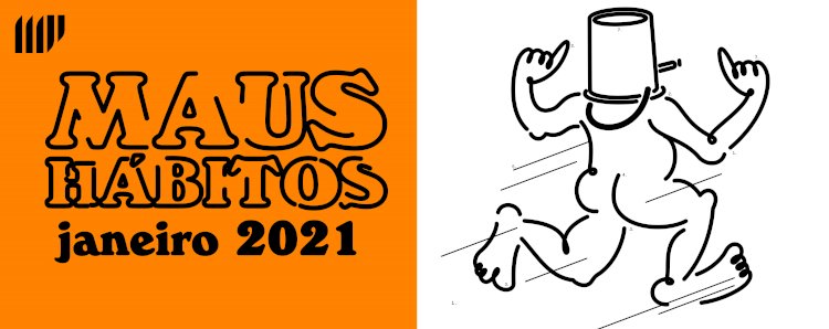 Maus Hábitos: 2021 arranca com programação de segunda a sexta