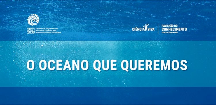 Ciência Viva reúne especialistas para planear o oceano do futuro