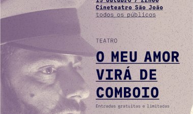 Teatro “O meu Amor virá de Comboio”, 15 outubro no Cineteatro São João