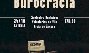 “Maldita Burocracia” no Cineteatro dos Bombeiros de Vila Praia de Âncora