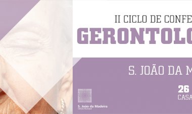 I Ciclo de Conferências de Gerontologia de S. João da Madeira