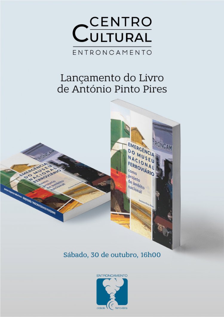 “Emergência do Museu Nacional Ferroviário, como projeto de âmbito nacional” de António Pinto Pires