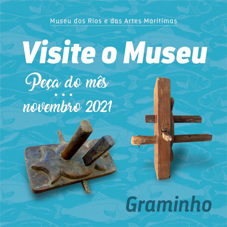 Museu dos Rios e das Artes Marítimas destaca o GRAMINHO como Peça do mês de Novembro