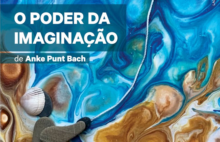 "O Poder da Imaginação" de Anke Punt Bach no Município de Lagoa