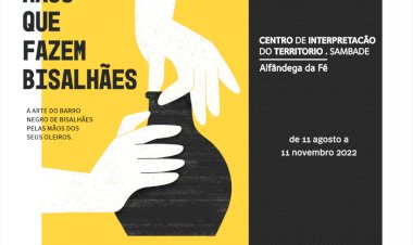 Exposição 'Mãos que fazem Bisalhães'