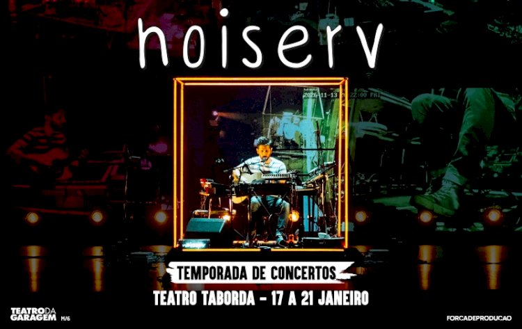 NOISERV anuncia temporada de concertos no Teatro Taborda para Janeiro de 2023