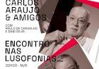 Carlos Araújo convida Paulo de Carvalho e Dani Silva para "Encontro nas Lusofonias"