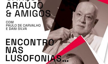 Carlos Araújo convida Paulo de Carvalho e Dani Silva para "Encontro nas Lusofonias"