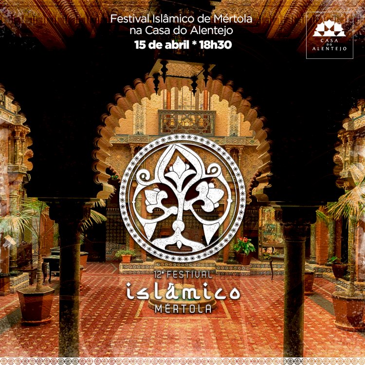 Festival Islâmico de Mértola 2023 apresentado na Casa do Alentejo
