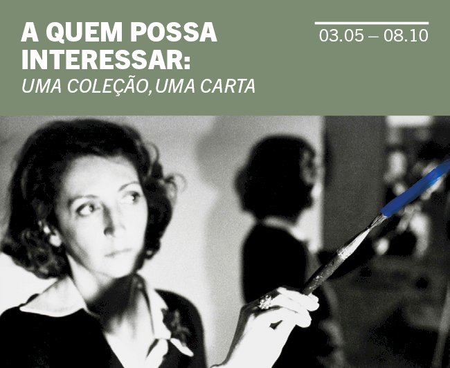 Exposição "A Quem Possa Interessar: Uma Colecção, Uma Carta" no Museu de Serralves