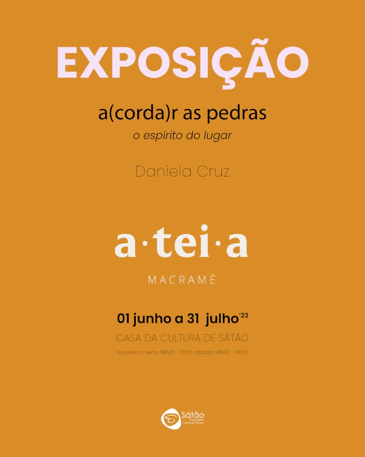 Exposição “a(corda)r as pedras – o Espírito do Lugar”, na Casa da Cultura de Sátão