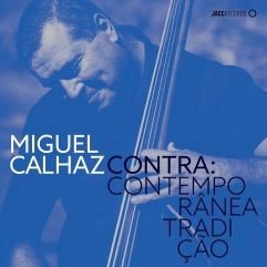 Miguel Calhaz  apresenta ao vivo, o Projecto "CONTRA!"  no dia 29 DE Junho