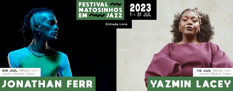 Yazmin Lacey e Jonathan Ferr confirmados no Matosinhos em Jazz 2023