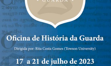 VII edição da Oficina de História da Guarda de 17 a 21 de Julho