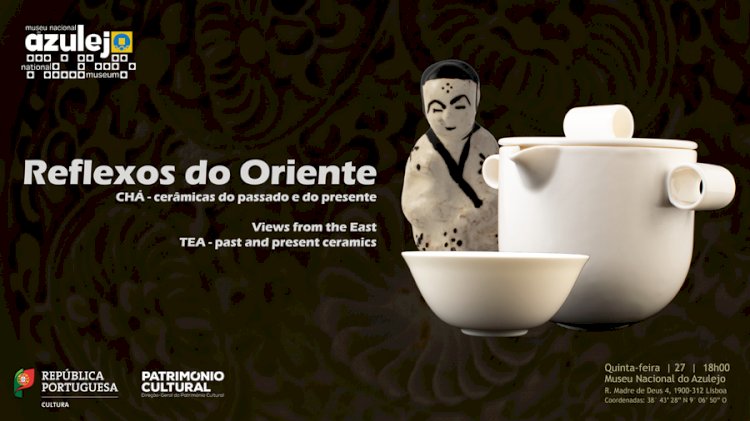 Exposição “Reflexos do Oriente. Chá – cerâmicas do passado e do presente” no Museu Nacional do Azulejo