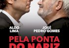 Peça de Teatro "Pela Ponta do Nariz", com Aldo Lima e José Pedro Gomes
