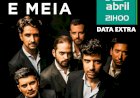 Os Quatro e Meia - Data Extra - 19 de Abril | Coliseu Micaelense