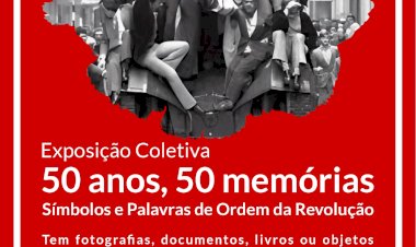Exposição "50 Anos, 50 Memórias" - Comemorações 25 de Abril