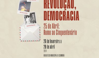 Exposição “Ditadura, Revolução, Democracia - 25 de Abril” | Biblioteca Municipal de Coimbra