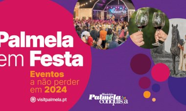 “Palmela em Festa”  - Eventos a não perder em 2024