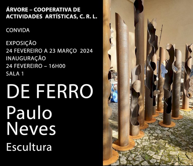 Escultor Paulo Neves apresenta "De Ferro" na Árvore