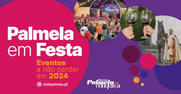 “Palmela em Festa”  - Eventos a não perder em 2024