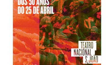 Teatro Nacional São João celebra os 50 anos do 25 de Abril com programação especial