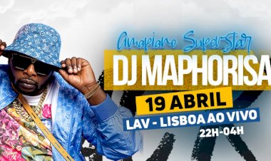 DJ Maphorisa – Espectáculo exclusivo no LAV - Lisboa Ao Vivo | 19 de Abril