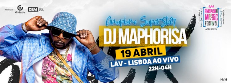 DJ Maphorisa – Espectáculo exclusivo no LAV - Lisboa Ao Vivo | 19 de Abril