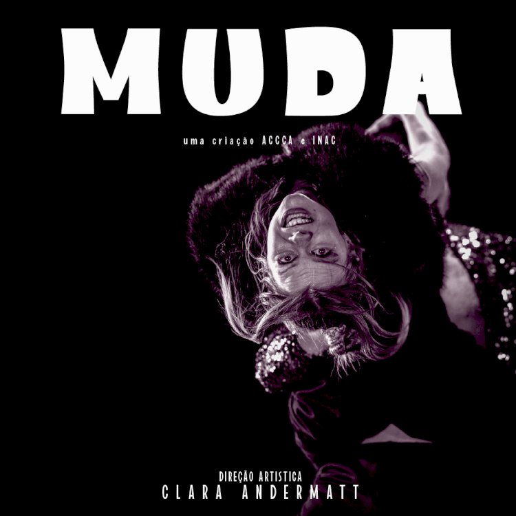 MUDA - Novo espetáculo com Direcção Artística de Clara Andermatt