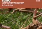 Abertura Instalação Sonora Corpo de Fernando Mota | 15 Maio