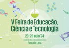 V Feira da Educação, Ciência e Tecnologia - 23 a 26 de Maio