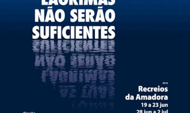 Teatro dos Aloés ESTREIA espectáculo “Todas as tuas lágrimas não serão suficientes”