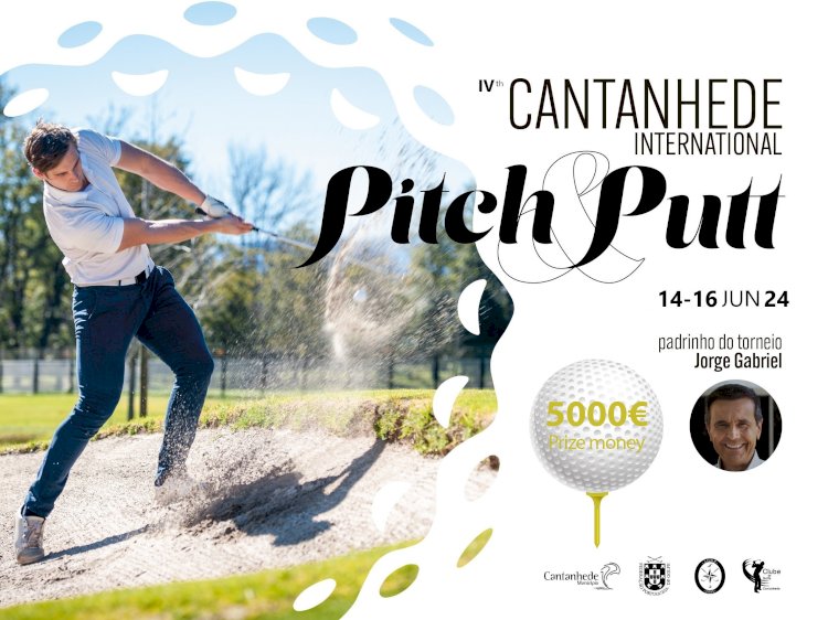 "A Melhor Edição de Sempre!" - IV Cantanhede International Pitch & Putt - 14 a 16 Junho 2024
