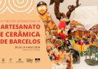 Um certame irresistível – Mostra Internacional de Artesanato e Cerâmica de Barcelos