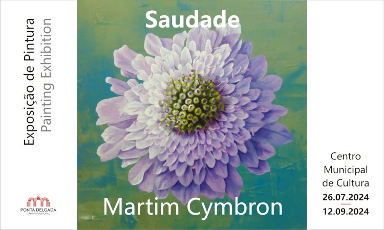 Exposição “Saudade” no Centro Municipal de Cultura de Ponta Delgada