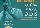 Cine-Concerto "Lugar Para Dois", de Miguel Gizzas - Centro de Artes e Espectáculos, 7 de Setembro, 22h00