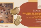 Visite “À Sombra do Castelo” a partir de 20 de Setembro - Exposição apresenta vestígios arqueológicos da Rua de Nenhures/Palmela