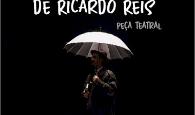Espectáculo teatral “O Ano da Morte de Ricardo Reis”