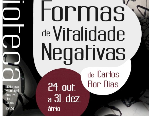 Exposição “Formas de Vitalidade Negativas” de Carlos Flor Dias