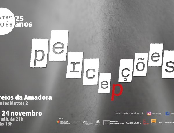 Teatro dos Aloés estreia espectáculo "Percepções" nos Recreios da Amadora 19 a 24 Novembro