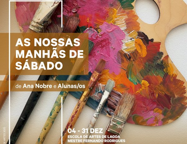 Exposição Colectiva “As nossas manhãs de Sábado” – Ana Nobre e Alunos